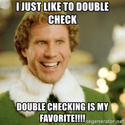 i-just-like-to-double-check-double-checking-is-my-favorite